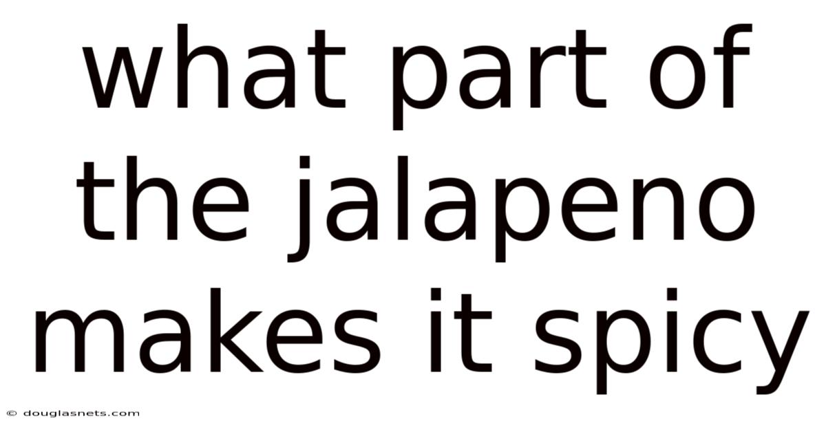 What Part Of The Jalapeno Makes It Spicy