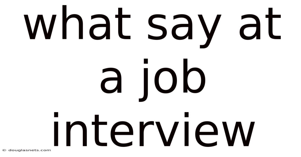 What Say At A Job Interview