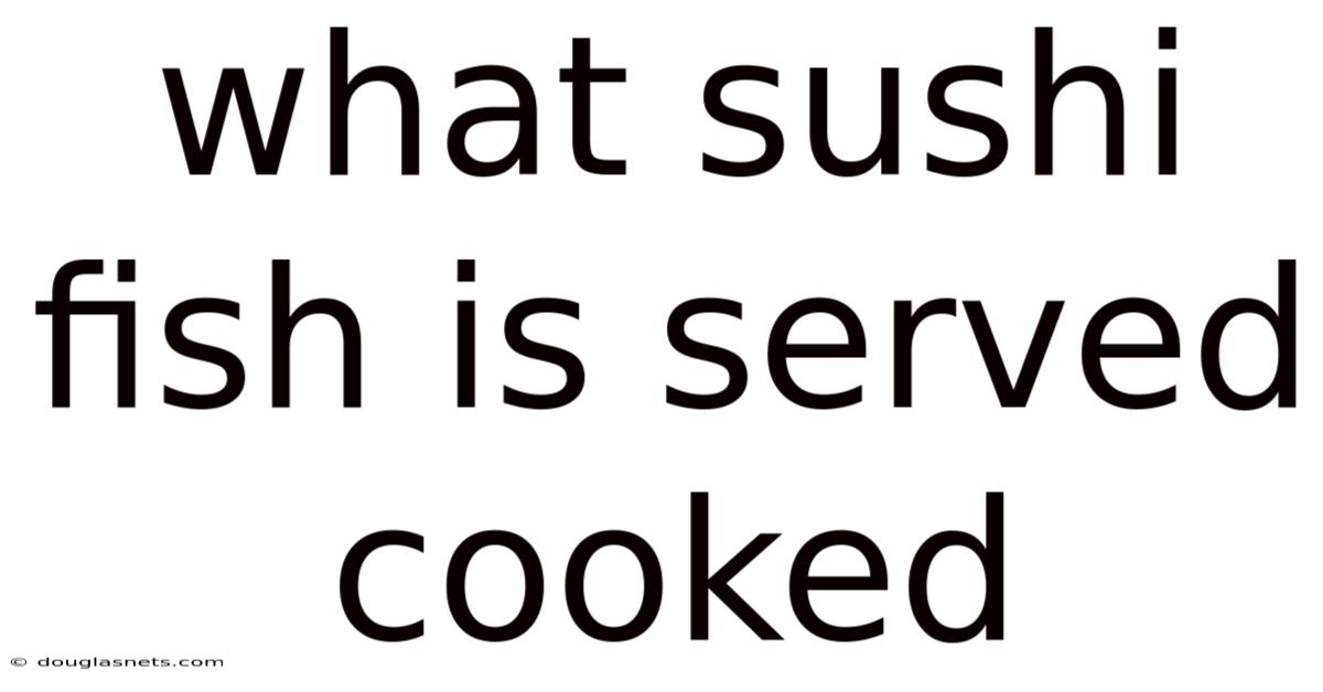 What Sushi Fish Is Served Cooked