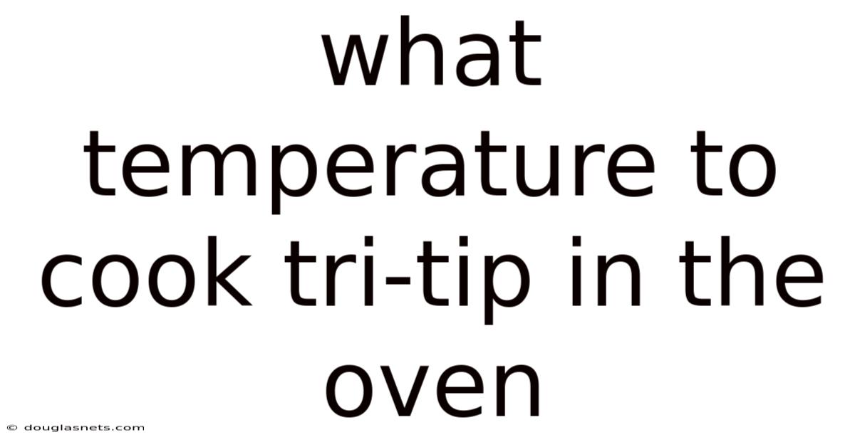What Temperature To Cook Tri-tip In The Oven