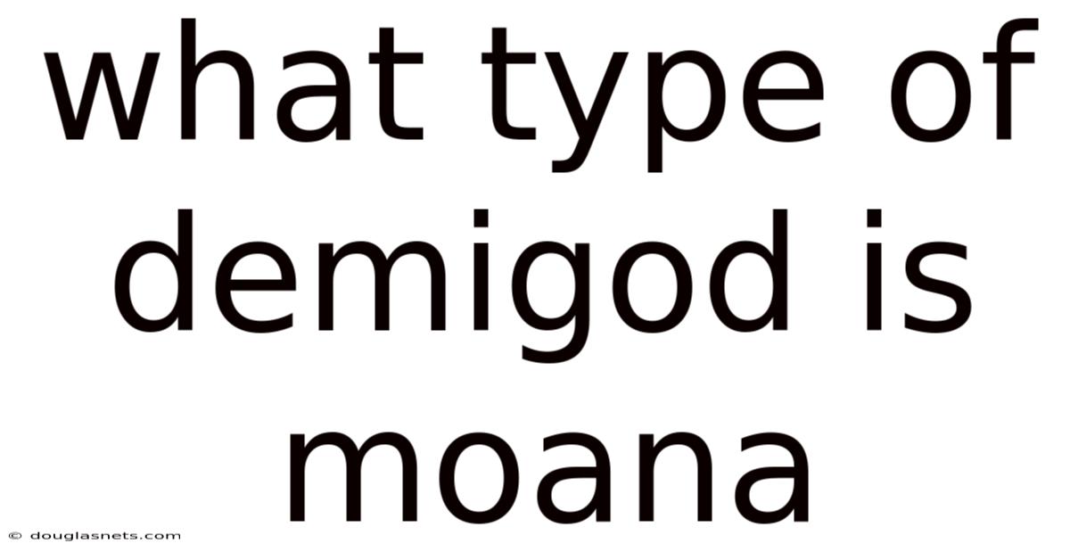 What Type Of Demigod Is Moana
