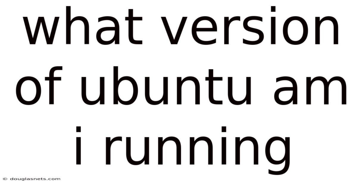 What Version Of Ubuntu Am I Running