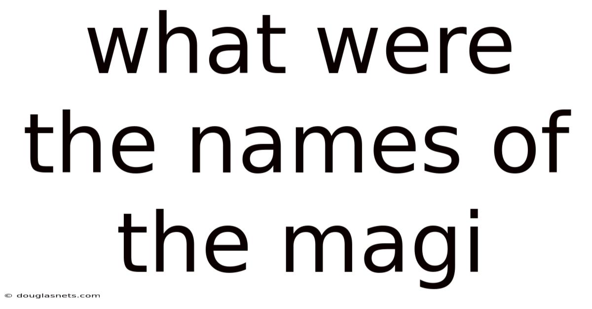 What Were The Names Of The Magi