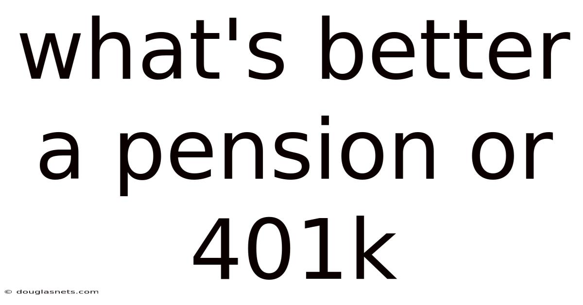 What's Better A Pension Or 401k