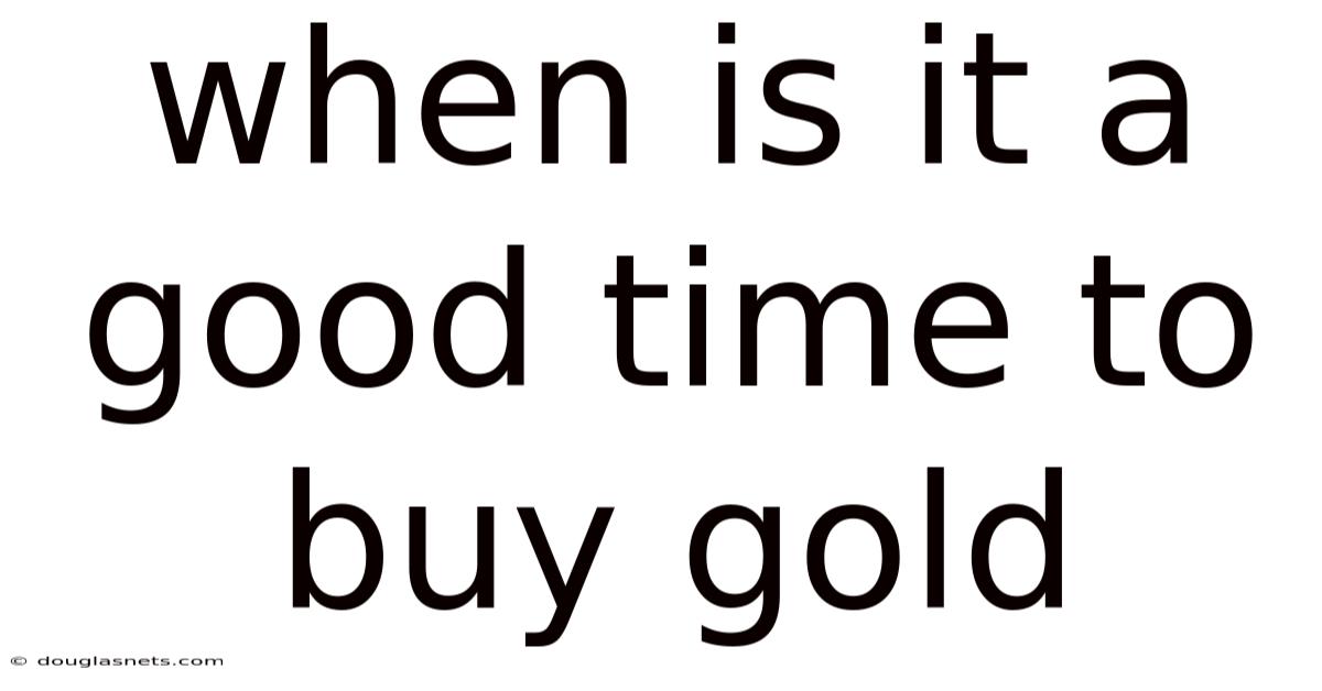 When Is It A Good Time To Buy Gold