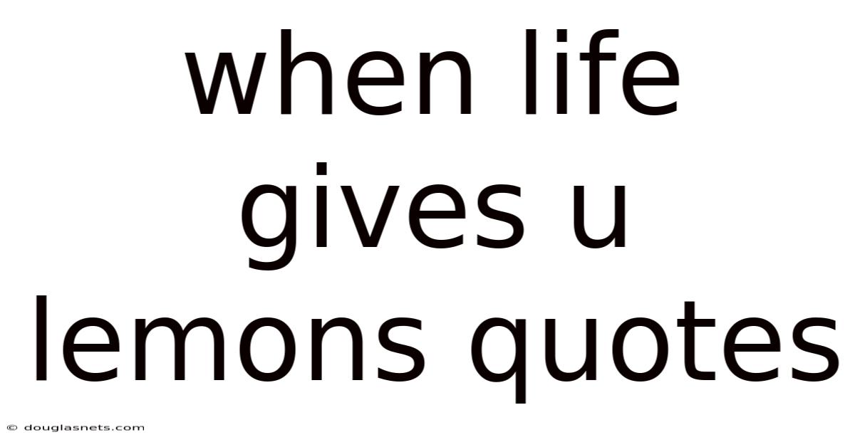 When Life Gives U Lemons Quotes