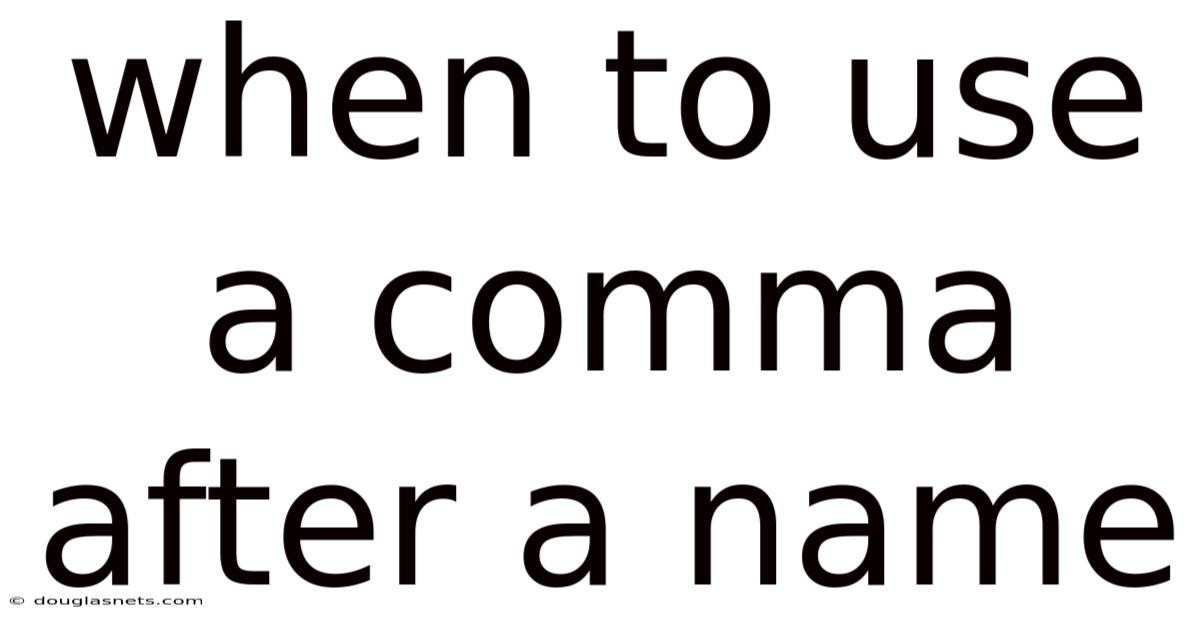 When To Use A Comma After A Name