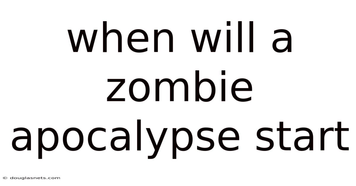When Will A Zombie Apocalypse Start