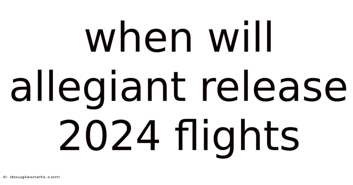 When Will Allegiant Release 2024 Flights