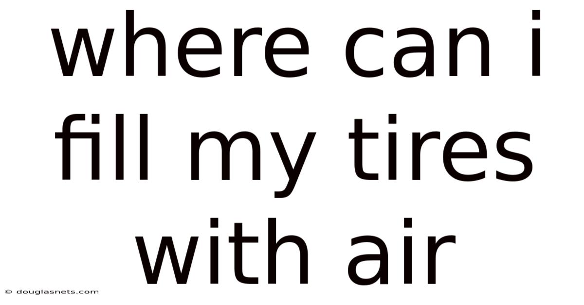 Where Can I Fill My Tires With Air