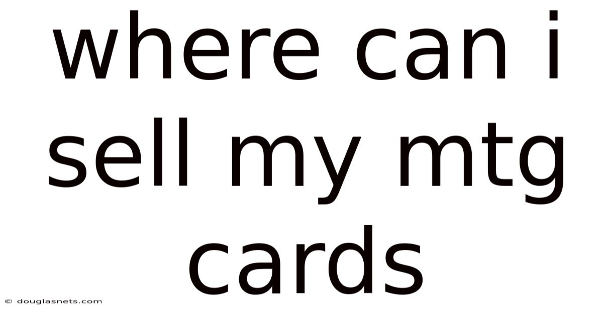 Where Can I Sell My Mtg Cards