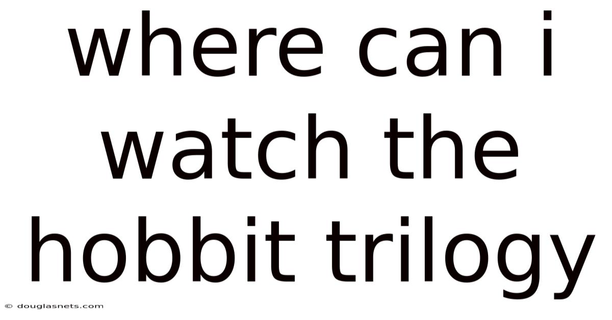 Where Can I Watch The Hobbit Trilogy