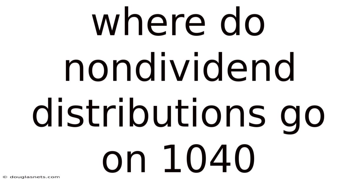 Where Do Nondividend Distributions Go On 1040