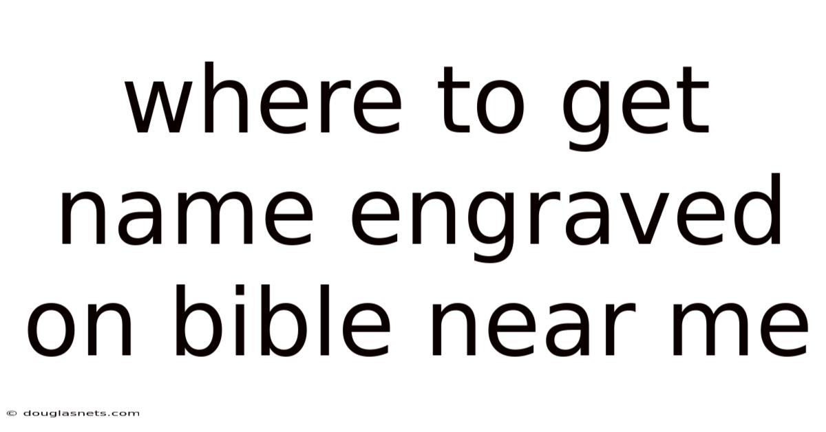 Where To Get Name Engraved On Bible Near Me