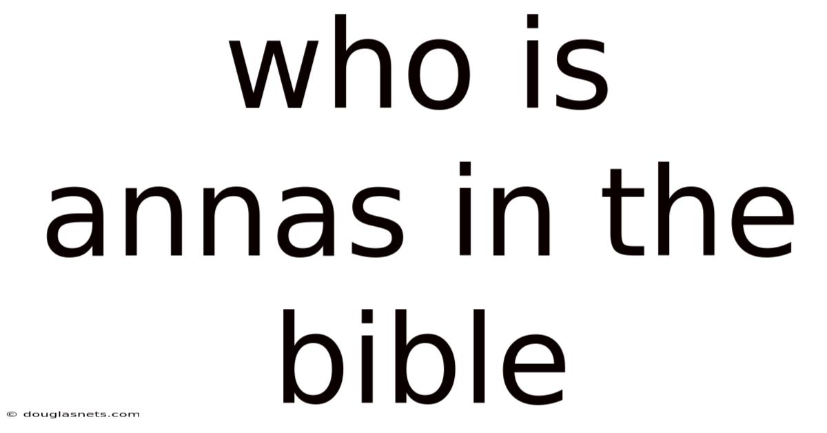 Who Is Annas In The Bible