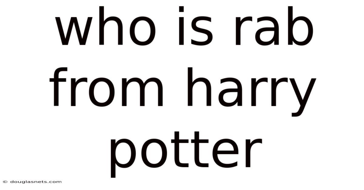 Who Is Rab From Harry Potter