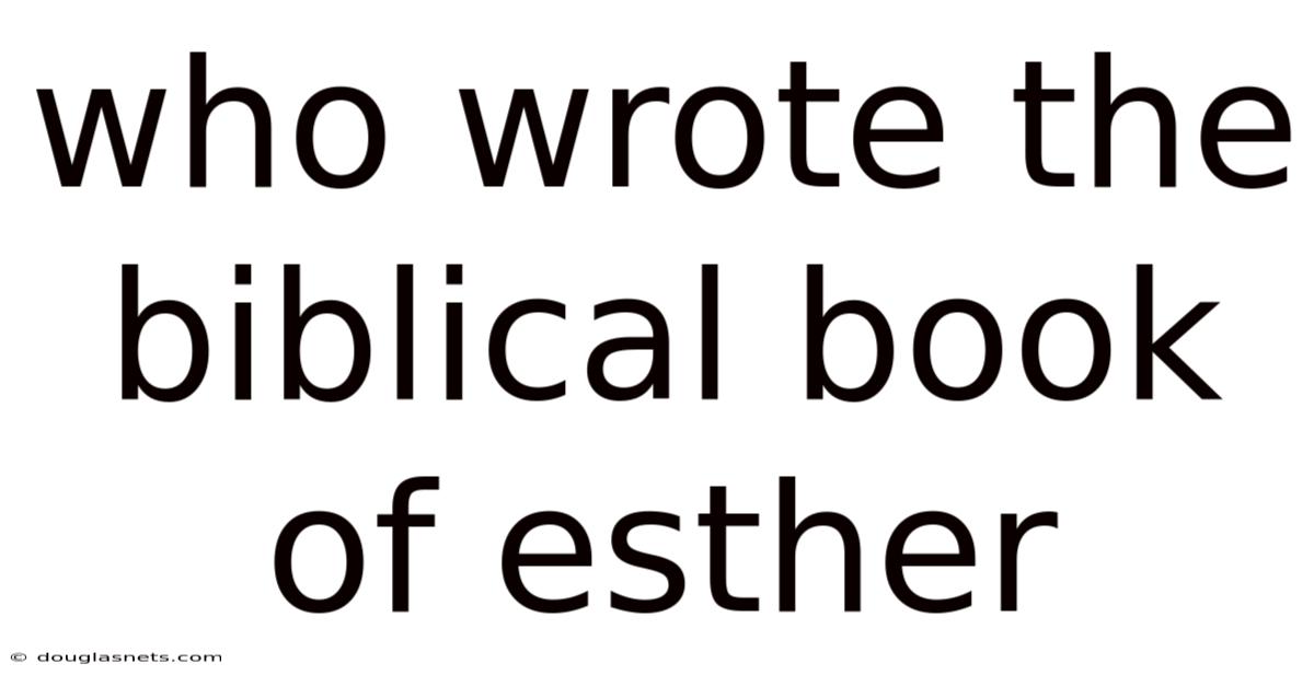 Who Wrote The Biblical Book Of Esther
