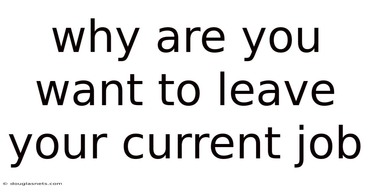 Why Are You Want To Leave Your Current Job