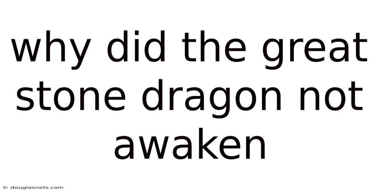 Why Did The Great Stone Dragon Not Awaken