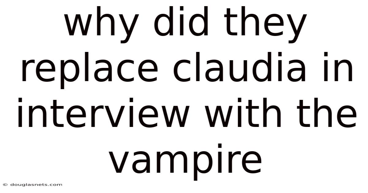 Why Did They Replace Claudia In Interview With The Vampire