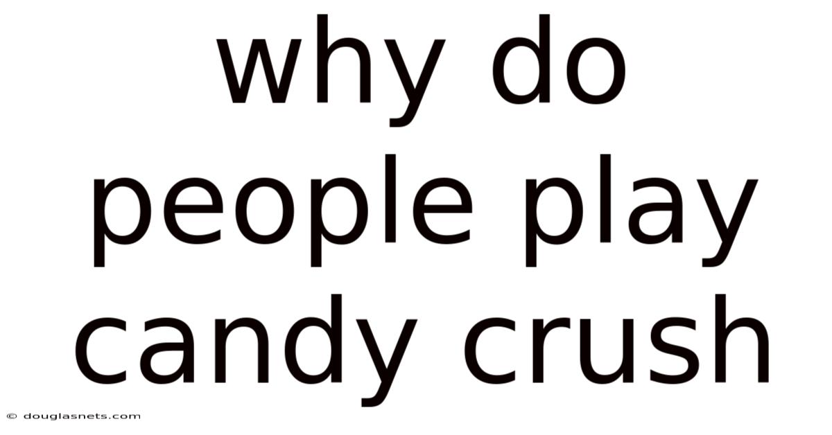 Why Do People Play Candy Crush