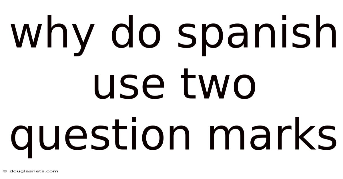 Why Do Spanish Use Two Question Marks