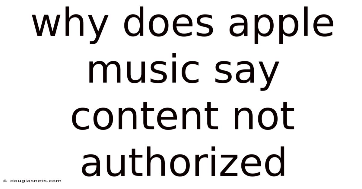 Why Does Apple Music Say Content Not Authorized