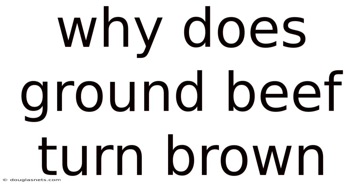 Why Does Ground Beef Turn Brown