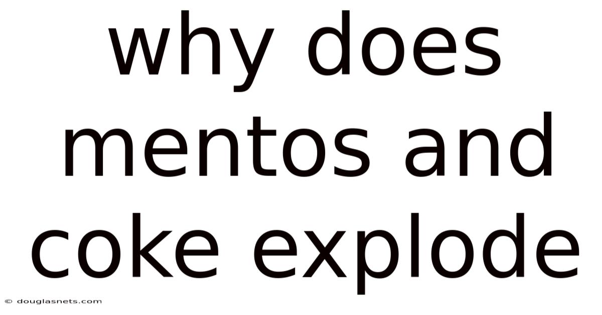 Why Does Mentos And Coke Explode