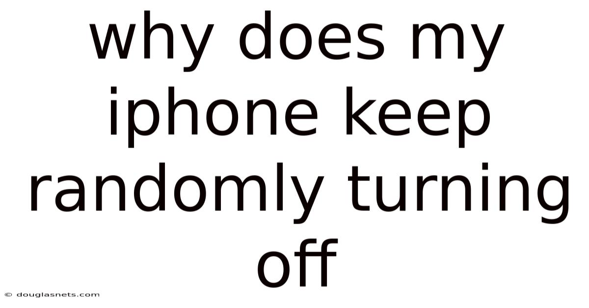 Why Does My Iphone Keep Randomly Turning Off