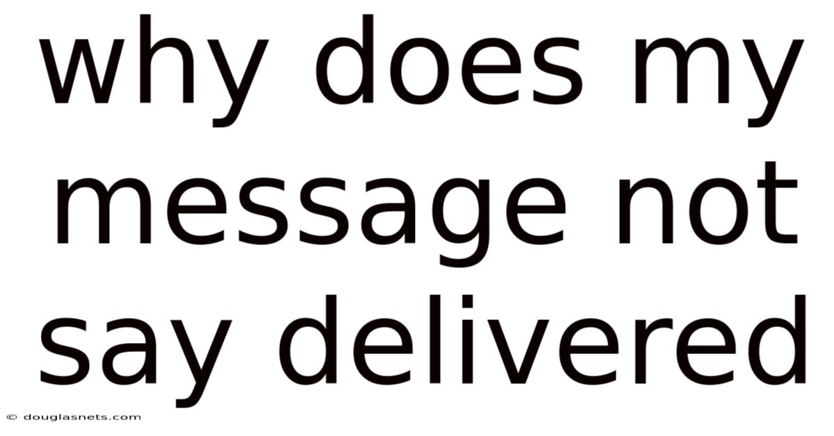 Why Does My Message Not Say Delivered