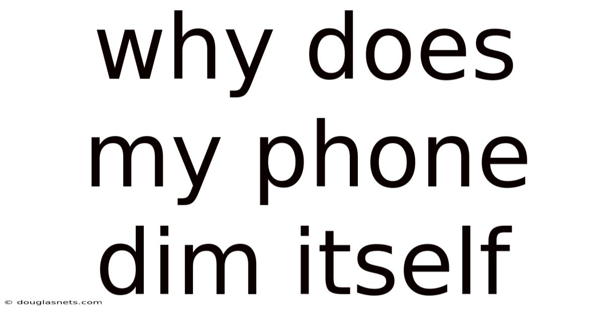 Why Does My Phone Dim Itself