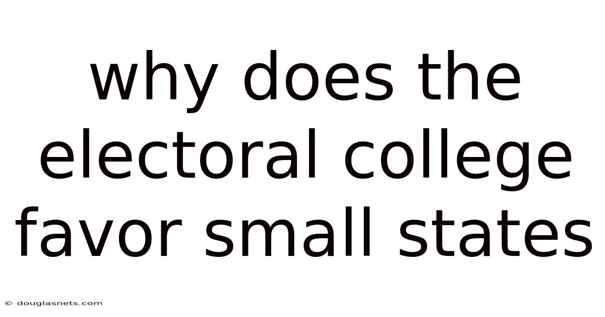 Why Does The Electoral College Favor Small States