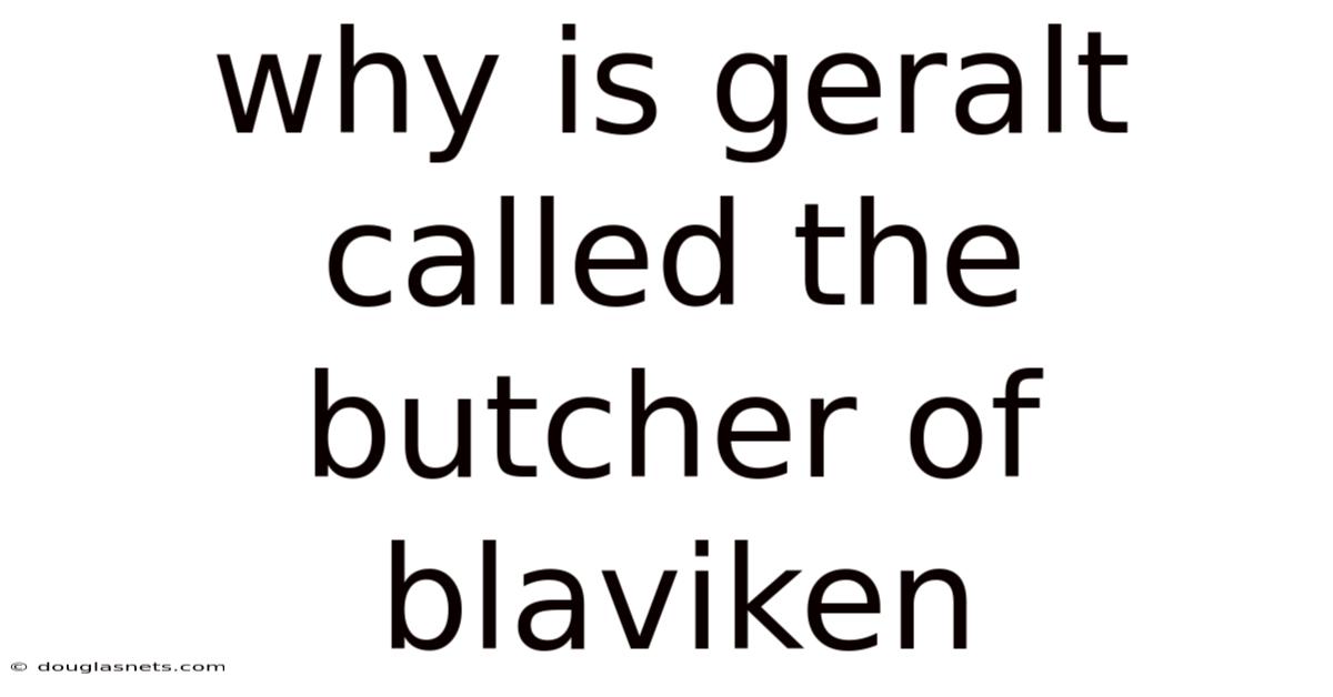 Why Is Geralt Called The Butcher Of Blaviken