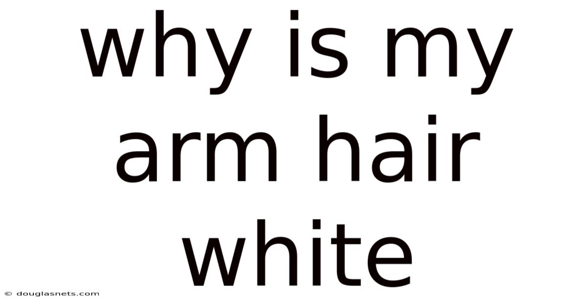Why Is My Arm Hair White