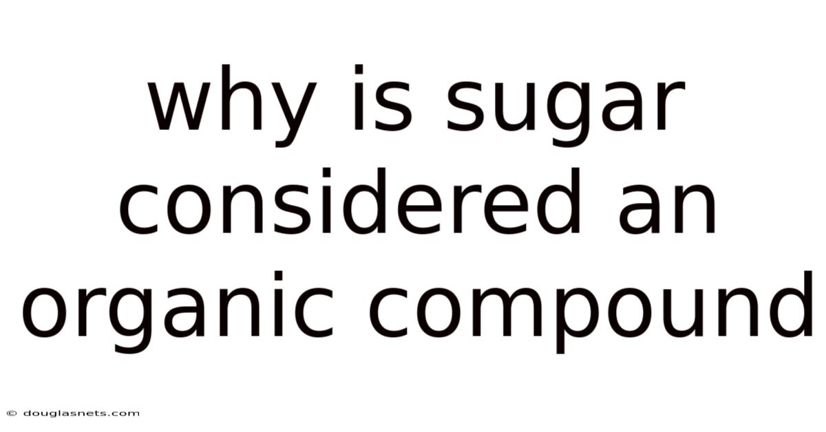 Why Is Sugar Considered An Organic Compound