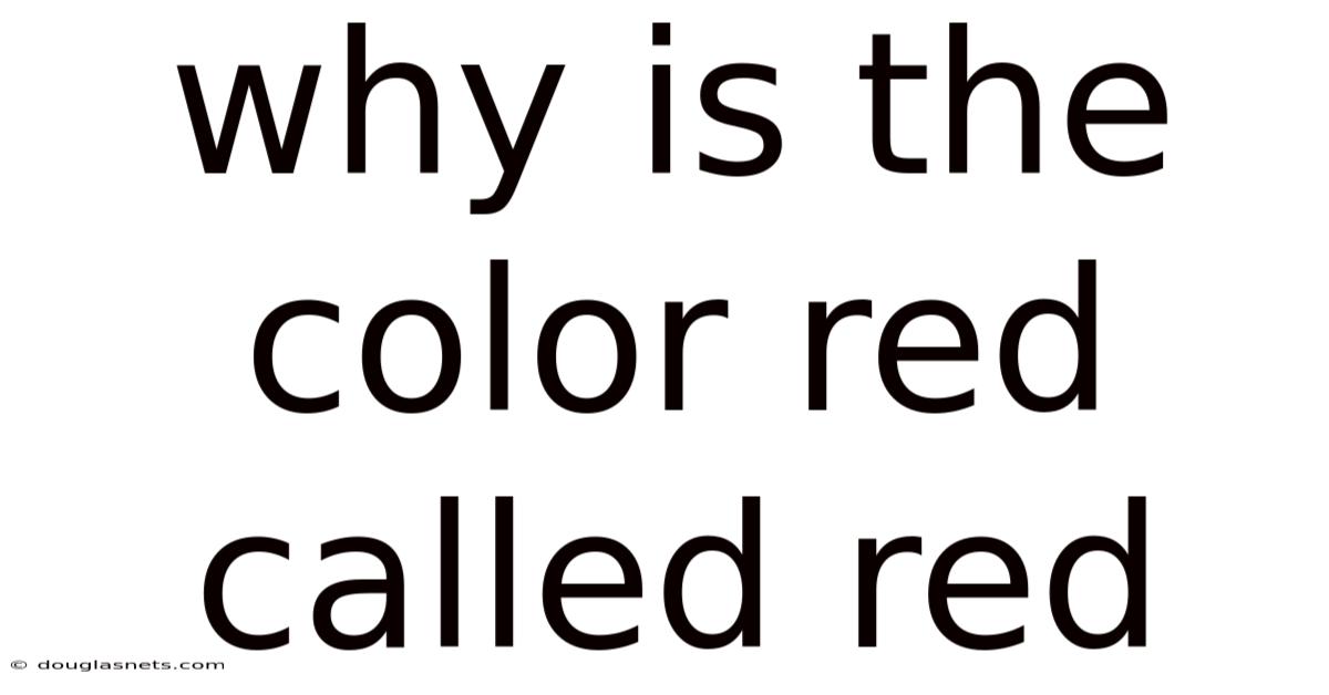 Why Is The Color Red Called Red
