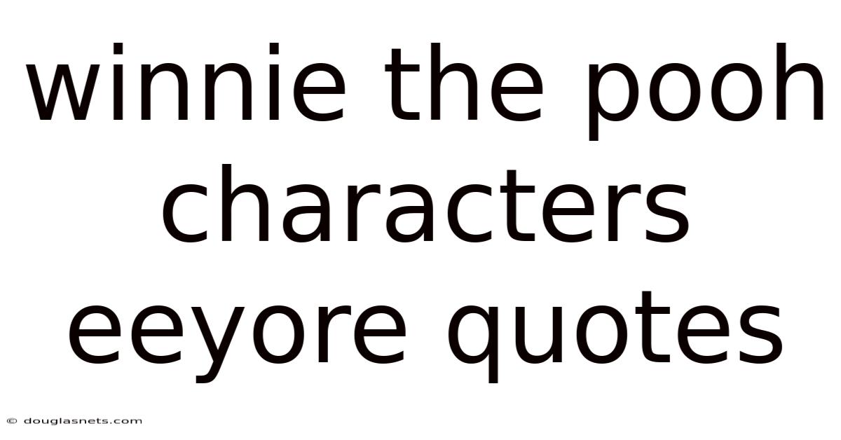Winnie The Pooh Characters Eeyore Quotes